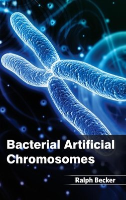 Bacterial Artificial Chromosomes - Becker, Ralph (Editor)