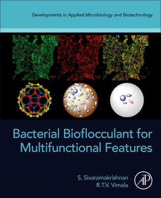 Bacterial Bioflocculant for Multifunctional Features - Sivaramakrishnan, S, and Vimala, R T V