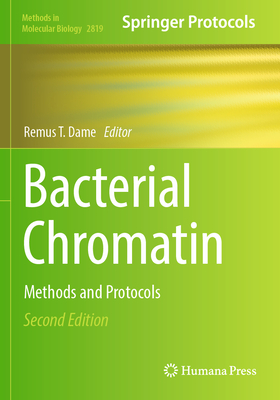 Bacterial Chromatin: Methods and Protocols - Dame, Remus T (Editor)