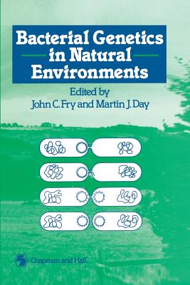 Bacterial Genetics in Natural Environments - Fry, J C (Editor), and Day, M J (Editor)