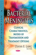 Bacterial Meningitis: Clinical Characteristics, Modes of Transmission & Treatment Options