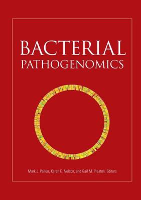 Bacterial Pathogenomics - Pallen, Mark J, and Nelson, Karen E (Editor), and Preston, Gail M (Editor)