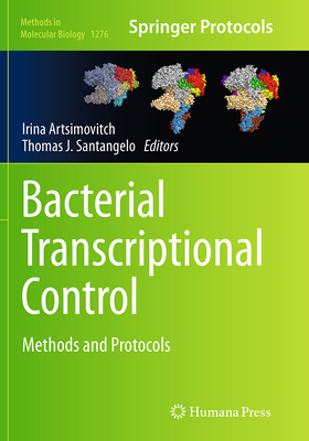 Bacterial Transcriptional Control: Methods and Protocols - Artsimovitch, Irina (Editor), and Santangelo, Thomas J (Editor)