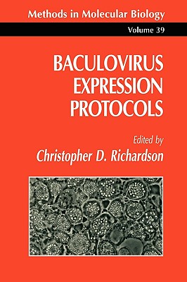 Baculovirus Expression Protocols - Richardson, Christopher D (Editor)