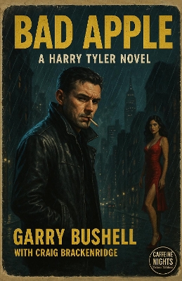 Bad Apple: A Harry Tyler Novel - Bushell, Garry, and Brackenridge, Craig