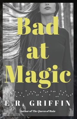 Bad at Magic - Griffin, E R