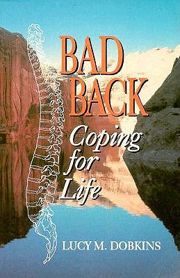 Bad Back: Coping for Life - Dobkins, Lucy, and Krieger, William (Foreword by), and Lujan, Manuel (Foreword by)