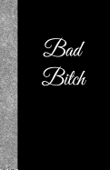 Bad Bitch: Lined Journal, 108 Pages