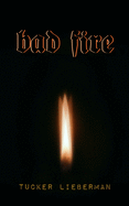 Bad Fire: A Memoir of Disruption