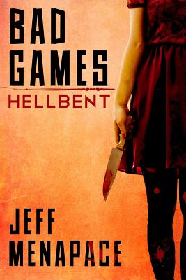 Bad Games: Hellbent - Menapace, Jeff