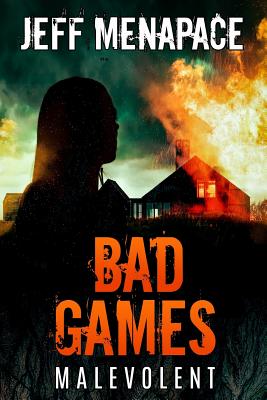 Bad Games: Malevolent - Menapace, Jeff