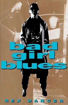 Bad Girl Blues - Dancer, Rex