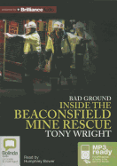 Bad Ground: Inside the Beaconsfield Mine Rescue