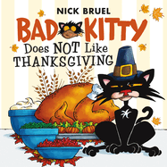Bad Kitty Does Not Like Thanksgiving