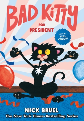Bad Kitty for President (Full-Color Edition) - Bruel, Nick