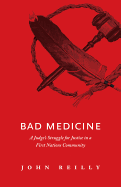 Bad Medicine: A Judge's Struggle for Justice in a First Nations Community