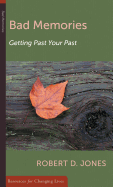 Bad Memories: Getting Past Your Past