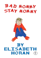 Bad Mommy/Stay Mommy: Chapbook