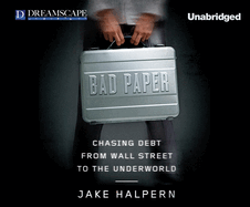 Bad Paper: Chasing Debt from Wall Street to the Underworld