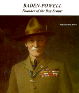 Baden-Powell: Founder of the Boy Scouts