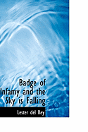Badge of Infamy and the Sky Is Falling