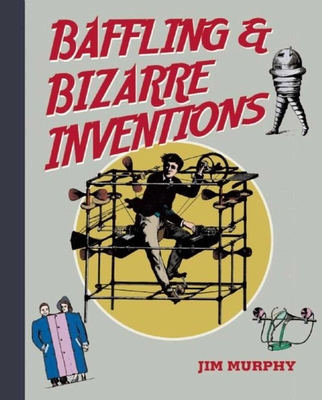 Baffling & Bizarre Inventions - Murphy, Jim