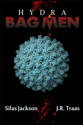 Bag Men: Hydra (Episodes 14-19) - Traas, J R, and Jackson, Silas