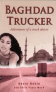 Baghdad Trucker: Adventures of a Truck Driver