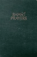 Baha'i Prayers: A Selection of Prayers