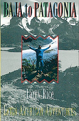 Baja to Patagonia - Rice, Larry