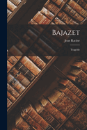 Bajazet: Tragedie