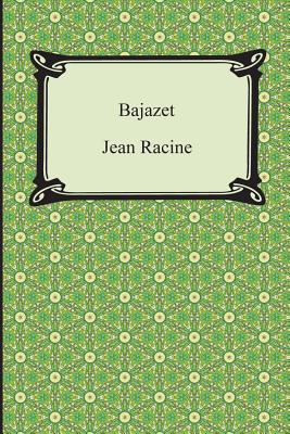 Bajazet - Racine, Jean