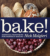 Bake!: Essential Techniques for Perfect Baking
