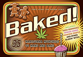 Baked!: 35 Marijuana Munchies to Make and Bake