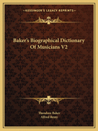 Baker's Biographical Dictionary of Musicians V2
