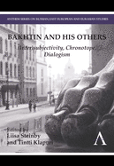 Bakhtin and his Others: (Inter)subjectivity, Chronotope, Dialogism