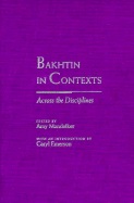 Bakhtin in Contexts: Across the Disciplines