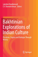 Bakhtinian Explorations of Indian Culture: Pluralism, Dogma and Dialogue Through History