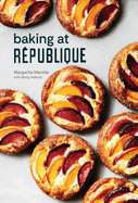 Baking at R�publique: Masterful Techniques and Recipes