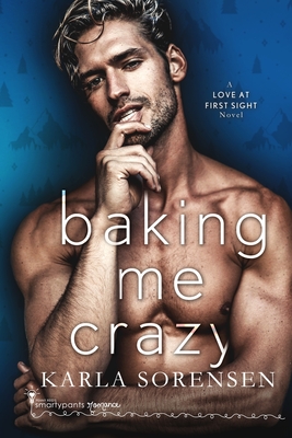Baking Me Crazy - Romance, Smartypants, and Sorensen, Karla