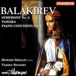 Balakirev: Symphony No. 2; Tamara; Piano Concerto, Op. 1