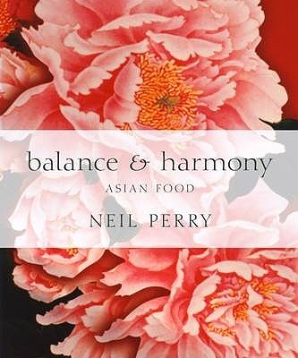 Balance and Harmony: Asian Food - Perry, Neil