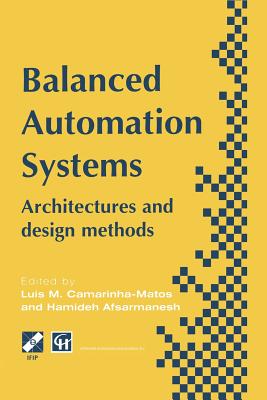 Balanced Automation Systems: Architectures and Design Methods - Camarinha-Matos, Luis M (Editor), and Afsarmanesh, Hamideh (Editor)