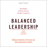 Balanced Leadership: Making the Best Use of Personal and Team Leadership in Projects