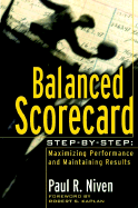 Balanced Scorecard Step-By-Step: Maximizing Performance and Maintaining Results