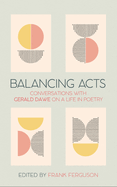 Balancing Acts: Conversations with Gerald Dawe on a Life in Poetry