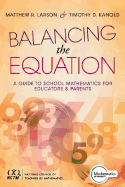 Balancing the Equation: A Guide to School Mathematics for Educators and Parents (Contexts for Effective Student Learning in the Common Core)