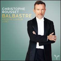 Balbastre: Pi�ces de Clavecin, Livre 1 - Christophe Rousset (harpsichord); Gilone Gaubert-Jacques (violin)