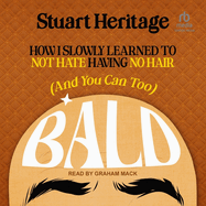 Bald: How I Slowly Learned to Not Hate Having No Hair (and You Can Too)