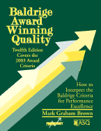 Baldrige Award Winning Quality: How to Interpret the Baldrige Criteria for Performance Excellence